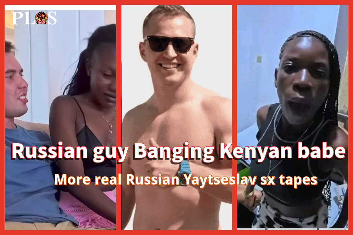 Yaytseslav sex video with Kenyan babes leaked
